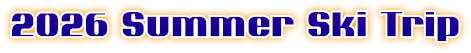 2026 Summer Ski Trip 2026 Summer Ski Trip
